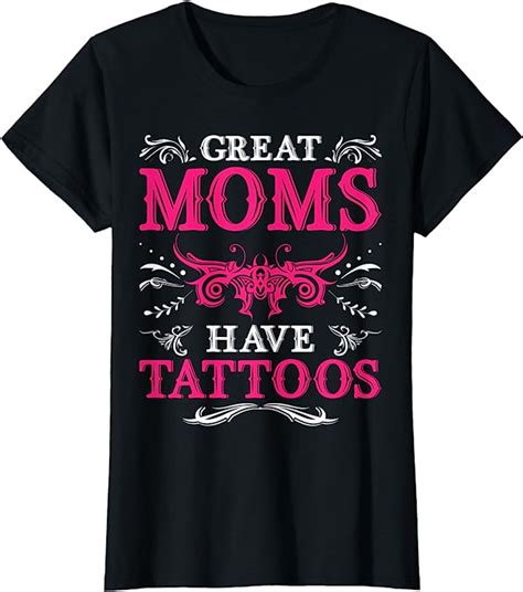 Womens Great Moms Have Tattoos Funny Tattooed Mom Mothers Day T Shirt