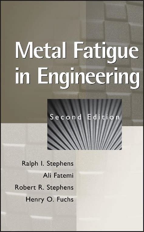 metal fatigue in engineering by ralph i stephens english hardcover book free 9780471510598 ebay