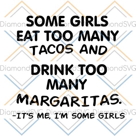 Some Girls Eat Too Many Tacos And Drink So Many Margaritas Svg Black