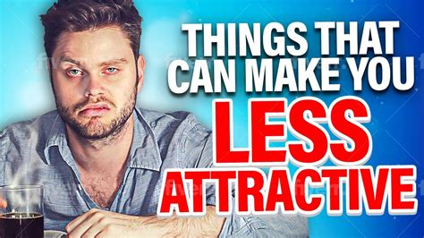 11 Things That Can Make You Less Attractive Youtube