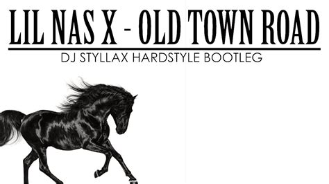 Lil Nas X Old Town Road Dj Styllax Hardstyle Bootleg Youtube Music