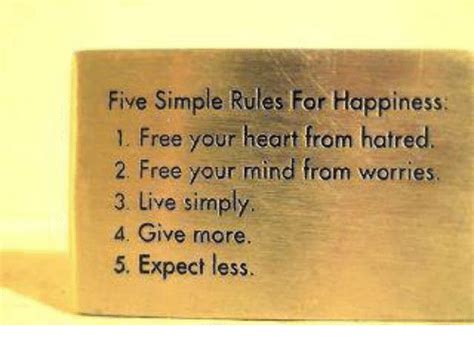 Five Simple Rules For Happiness 1 Free Your Heart From Hatred 2 Free