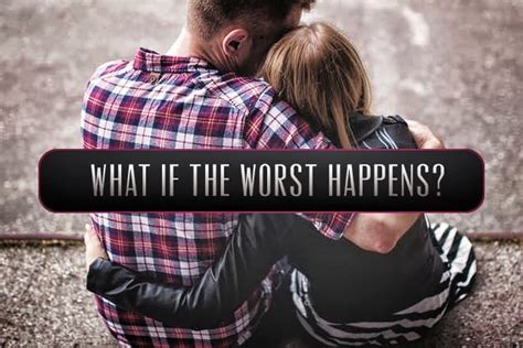 what if the worst happens