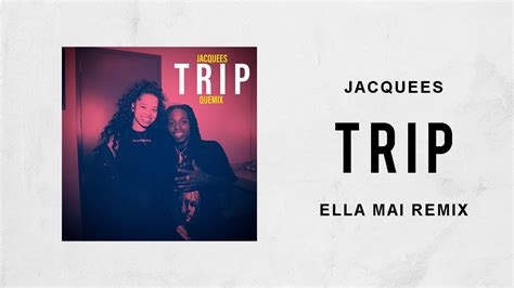 Jacquees Trip Ella Mai Remix Lyrics