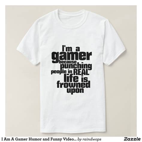 I Am A Gamer Humor And Funny Video Games T Shirt In 2021 Video Game T Shirts