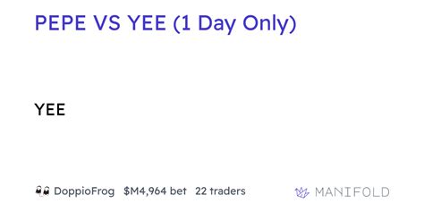 Pepe Vs Yee 1 Day Only Manifold