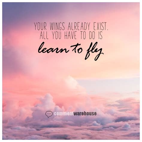 Your Wings Already Exist All You Have To Do Is Learn To Fly Quote Graphics Image Quotes