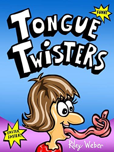 Tongue Twisters Tongue Twisters For Kids Ebook Weber Riley Riley