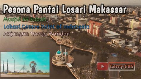 Kota Makassar Pantai Losari Makassar Sulawesi Selatan Youtube