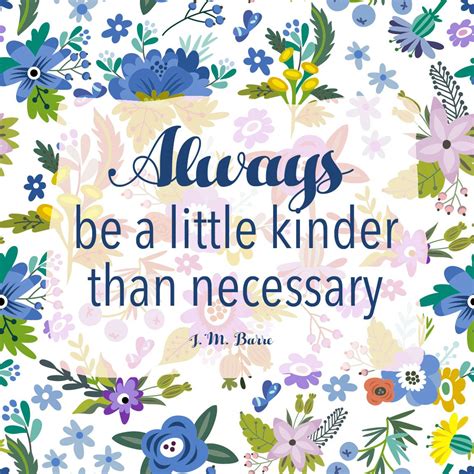 Be Kinder Than Necessary Quote Be Kinder Than Necessary Because