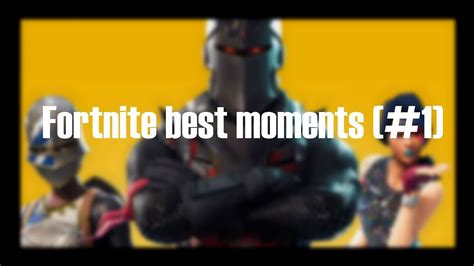 Fortnite Best Moments 1 Youtube