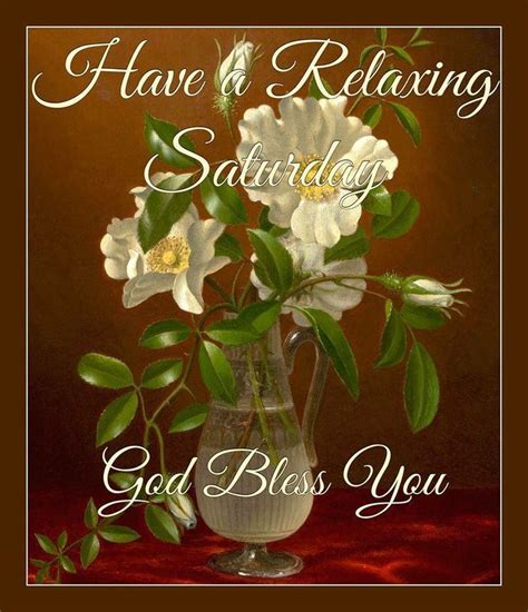 Have A Relaxing Saturday God Bless You Pictures Photos And Images