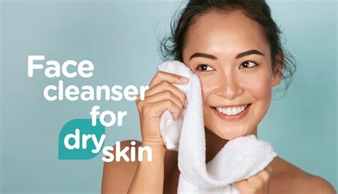 How To Choose Face Cleanser For Dry Skin Watsons Philippines