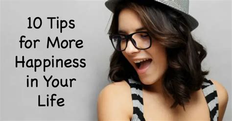 10 Tips For More Happiness In Your Life