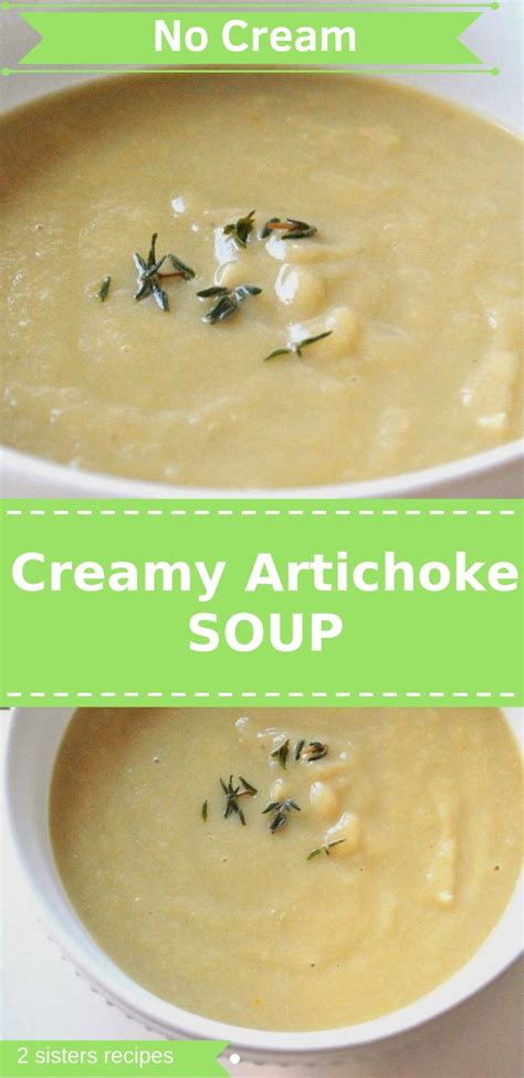 Creamy Artichoke Soup Is Loaded With Artichokes Hearts Vegetable Broth