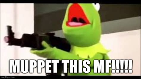 Image Tagged In Kermit With A Huge Glock Imgflip