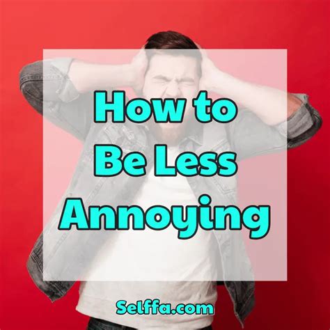 How To Be Less Annoying Selffa