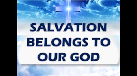 Salvation Belongs To Our God Song Lyrics Youtube