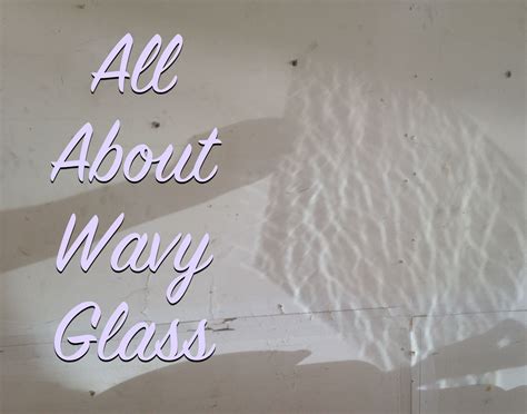 All About Wavy Glass The Craftsman Blog Glass Wavy Neon Signs