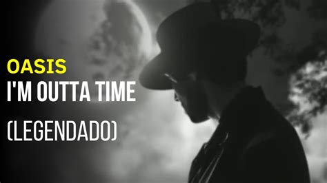 Oasis Im Outta Time Legendado Live Hd Youtube