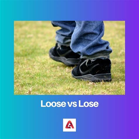 Difference Between Loose And Lose