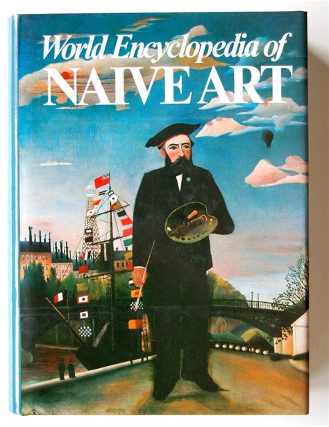 World Encyclopedia Of Naive Art A Hundred Years Of Naive Art By