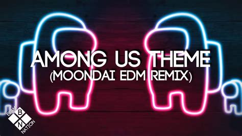Among Us Theme Song Moondai Edm Remix Youtube