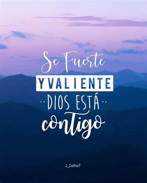 Imágenes Cristianas Frases Cristianas Cortas Se Fuerte Y Valiente Dios Esta Contigo