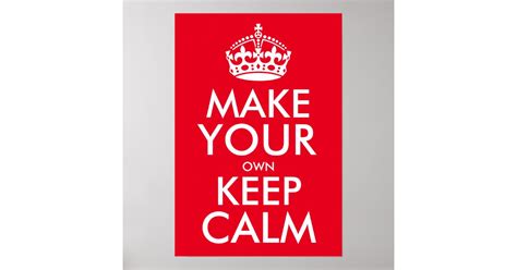 Make Your Own Keep Calm Poster Zazzle