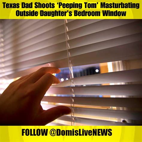 Domislive News On Twitter Texas Dad Shoots ‘peeping Tom’ Masturbating Outside Daughter’s