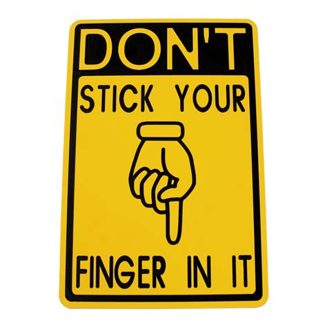 Safety Signs Dont Stick Your Finger