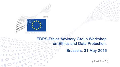 Edps Ethics Advisory Group Workshop On Ethics And Data Protection Part