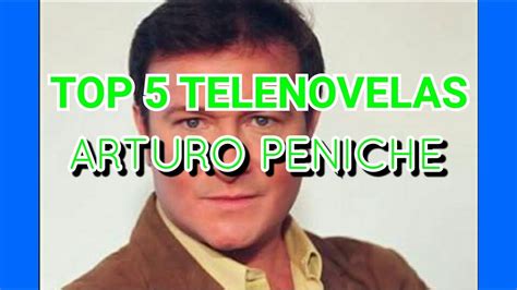 Top 5 Telenovelas Protagonizadas Por Arturo Peniche Estefania