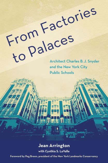 From Factories To Palaces Architect Charles B J Snyder And The New