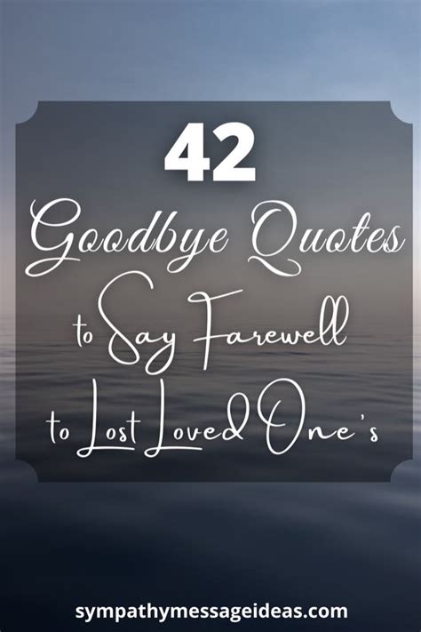 42 Goodbye Quotes To Say Farewell To A Passed Loved One Sympathy