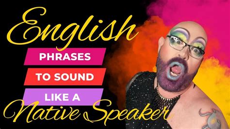 English Phrases To Make You Sound Like A Native Speaker Youtube