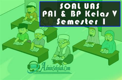 Soal Pendidikan Agama Islam Kelas 5 Semester 1 K13 - ADMIN SEKOLAH