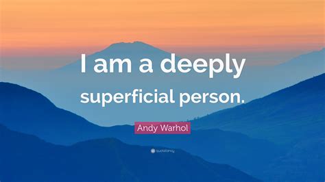 Andy Warhol Quote “i Am A Deeply Superficial Person”