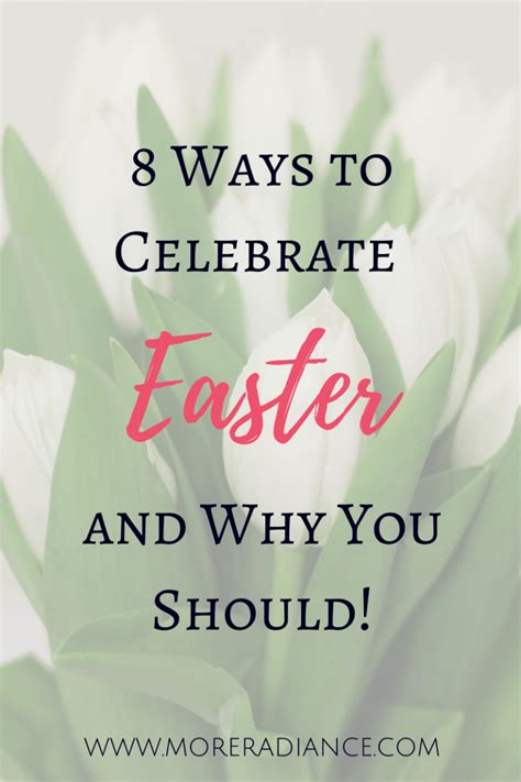 8 Ways To Celebrate Easter Why You Should More Radiance