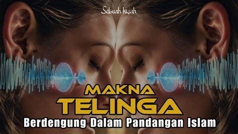 Telinga Sebelah Kanan Sering Berdengung Ini Maknanya Dalam Islam Dan Medis Sebuahkisahku YouTube