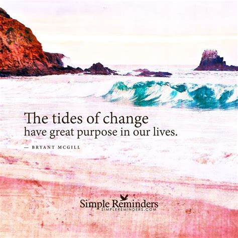 The Tides Of Change Have Great Purpose In Our Lives