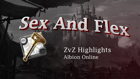 Sex And Flex Zvz Highlights Albion Online Youtube