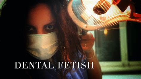 Dental Fetish