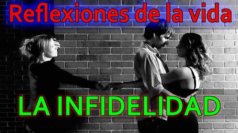 Reflexiones De La Vida La Infidelidad Youtube