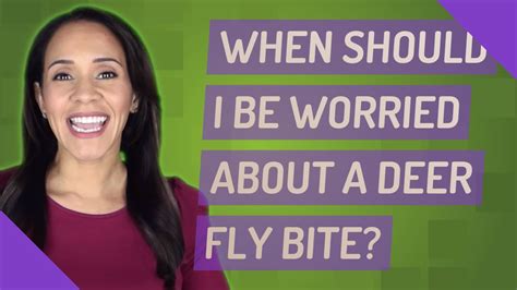 When Should I Be Worried About A Deer Fly Bite Youtube
