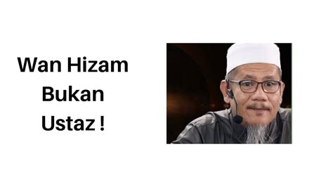 Now we recommend you to download first result tazkirah ustaz wan hizam mp3. WAN HIZAM BUKAN USTAZ! - YouTube