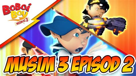 Boboiboy musim 3 episod 25: BoBoiBoy Musim 3 Episod 2: BoBoiBoy vs Ejo Jo Finale - YouTube