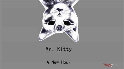 Mr Kitty A New Hour Youtube
