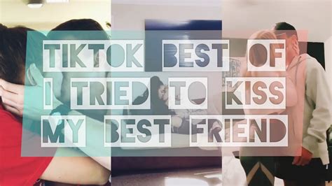 Tiktok I Tried To Kiss My Best Friend Trend Compilation Youtube