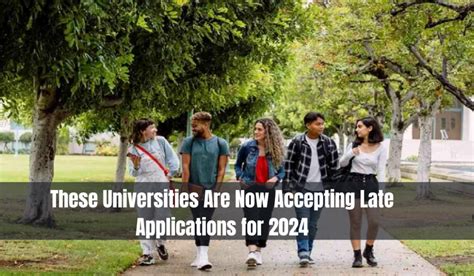 These Universities Are Now Accepting Late Applications For 2024